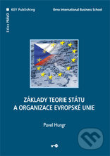 Kniha: Základy teorie státu a organizace Evropské unie (Pavel Hungr). Key publishing, 2007 Kniha: Základy teorie státu a organizace Evropské unie (Pavel Hungr). Key publishing, 2007
