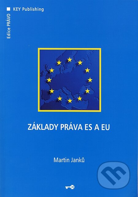 Kniha: Základy práva ES a EU (Martin Janků). Key publishing, 2006 Kniha: Základy práva ES a EU (Martin Janků). Key publishing, 2006