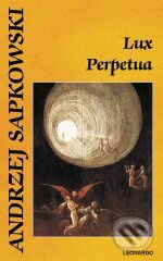 Kniha: Lux Perpetua (Andrzej Sapkowski). Leonardo, 2008 Kniha: Lux Perpetua (Andrzej Sapkowski). Leonardo, 2008
