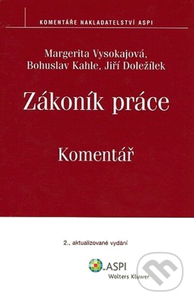 Kniha: Zákoník práce - Komentář (Margerita Vysokajová a kolektiv). ASPI, 2008 Kniha: Zákoník práce - Komentář (Margerita Vysokajová a kolektiv). ASPI, 2008
