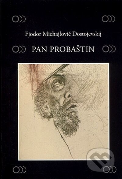 Kniha: Pan Probaštin (Fiodor Michajlovič Dostojevskij). Volvox Globator, 2008 Kniha: Pan Probaštin (Fiodor Michajlovič Dostojevskij). Volvox Globator, 2008