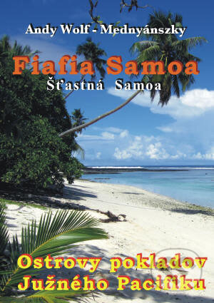 Kniha: Šťastná Samoa (Andy Wolf-Mednyánszky). Andy Wolf-Mednyánszky, 2008 Kniha: Šťastná Samoa (Andy Wolf-Mednyánszky). Andy Wolf-Mednyánszky, 2008