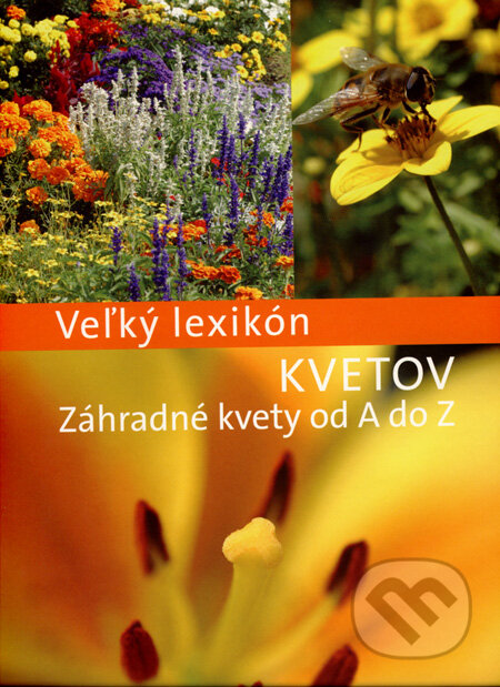 Veľký lexikón kvetov - Árpád Nagy a kolektív, Svojtka&Co., 2008