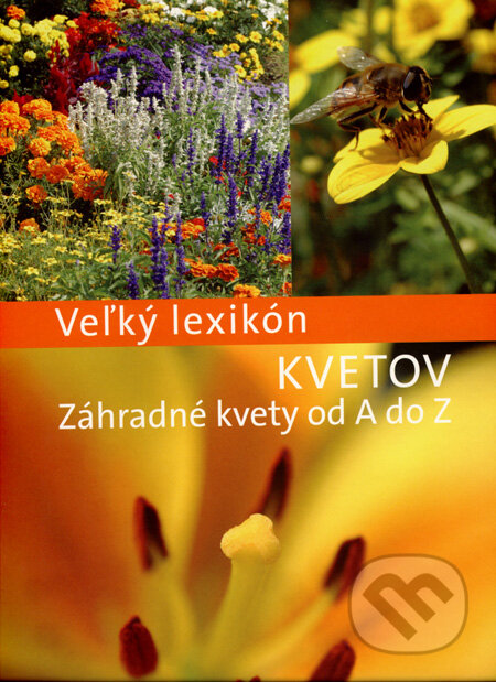 Kniha: Veľký lexikón kvetov (Árpád Nagy a kolektív). Svojtka&Co., 2008 Kniha: Veľký lexikón kvetov (Árpád Nagy a kolektív). Svojtka&Co., 2008