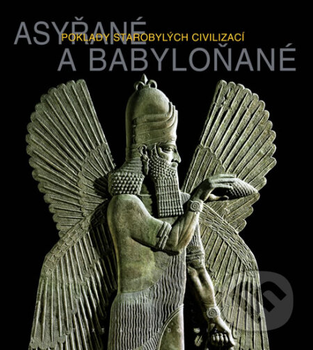 Kniha: Asyřané a Babyloňané - Poklady starobylých civilizací (Alfredo Rizza). Knižní klub, 2008 Kniha: Asyřané a Babyloňané - Poklady starobylých civilizací (Alfredo Rizza). Knižní klub, 2008