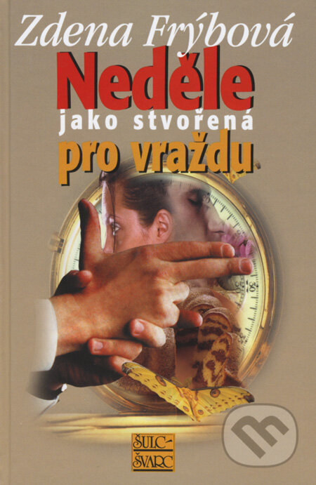 Kniha: Neděle jako stvořená pro vraždu (Zdena Frýbová). Šulc - Švarc, 2008 Kniha: Neděle jako stvořená pro vraždu (Zdena Frýbová). Šulc - Švarc, 2008