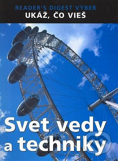 Kniha: Svet vedy a techniky (Autorský kolektív). Reader´s Digest Výběr, 2008 Kniha: Svet vedy a techniky (Autorský kolektív). Reader´s Digest Výběr, 2008