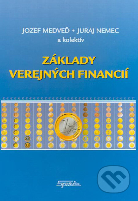 Kniha: Základy verejných financií (Jozef Medveď, Juraj Nemec a kolektív). SPRINT, 2007 Kniha: Základy verejných financií (Jozef Medveď, Juraj Nemec a kolektív). SPRINT, 2007