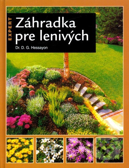 Kniha: Záhradka pre lenivých (D.G. Hessayon). Slovart, 2008 Kniha: Záhradka pre lenivých (D.G. Hessayon). Slovart, 2008