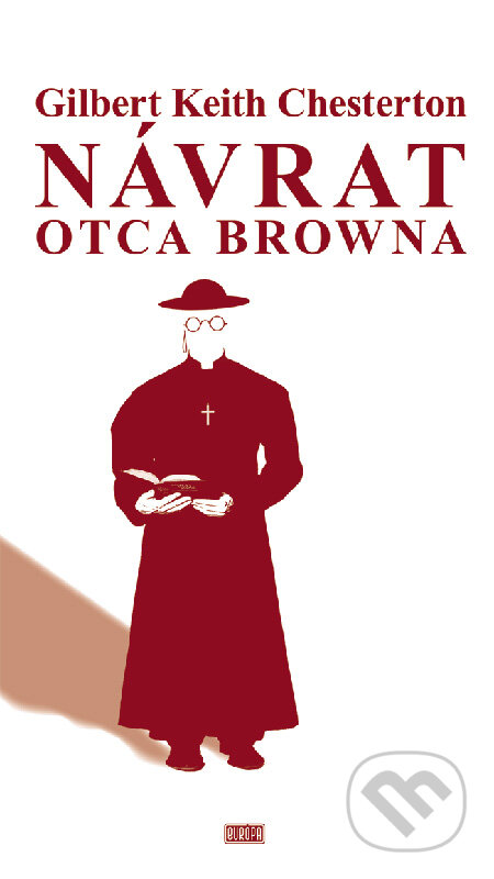 Kniha: Návrat otca Browna (Gilbert Keith Chesterton). Európa, 2008 Kniha: Návrat otca Browna (Gilbert Keith Chesterton). Európa, 2008