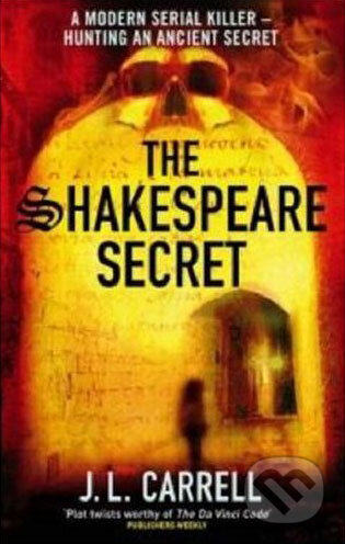Kniha: Shakespeare Secret (J.L. Carrell). Little, Brown, 2008 Kniha: Shakespeare Secret (J.L. Carrell). Little, Brown, 2008