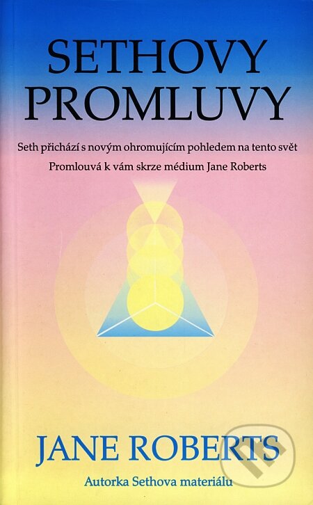 Kniha: Sethovy promluvy (Jane Roberts). Pragma, 2002 Kniha: Sethovy promluvy (Jane Roberts). Pragma, 2002