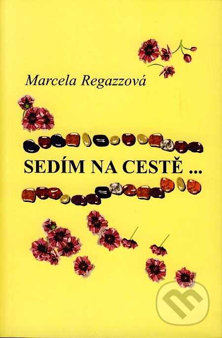 Kniha: Sedím na cestě... (Marcela Regazzová). Pragma, 2006 Kniha: Sedím na cestě... (Marcela Regazzová). Pragma, 2006