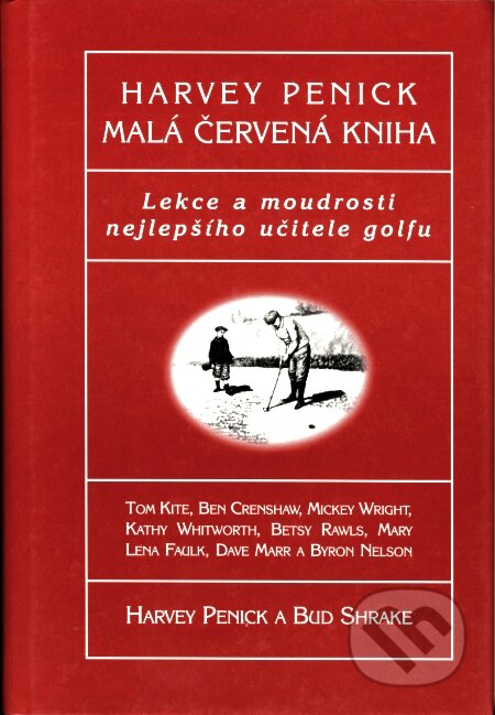 Kniha: Malá červená kniha (Harvey Penick). Pragma, 1999 Kniha: Malá červená kniha (Harvey Penick). Pragma, 1999