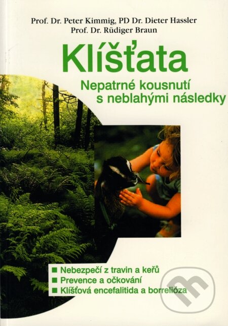 Kniha: Klíšťata (Peter Kimmig, Dieter Hassler a Rüdiger Braun). Pragma, 2003 Kniha: Klíšťata (Peter Kimmig, Dieter Hassler a Rüdiger Braun). Pragma, 2003