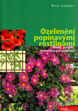 Kniha: Ozelenění popínavými rostlinami (Rita Gunkel). Brázda, 2005 Kniha: Ozelenění popínavými rostlinami (Rita Gunkel). Brázda, 2005
