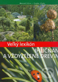 Kniha: Ihličnany a vždyzelené dreviny (Cs. Illyés a Marcell Kiss). Svojtka&Co., 2008 Kniha: Ihličnany a vždyzelené dreviny (Cs. Illyés a Marcell Kiss). Svojtka&Co., 2008