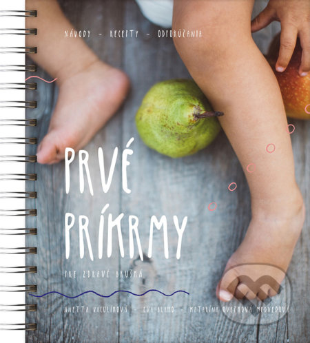 Kniha: Prvé príkrmy (Anetta Vaculíková, Eva Blaho a Katarína Ovečková Medveďová). like, s.r.o., 2018 Kniha: Prvé príkrmy (Anetta Vaculíková, Eva Blaho a Katarína Ovečková Medveďová). like, s.r.o., 2018