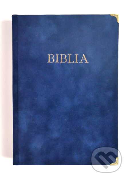 Kniha: Biblia (rodinný formát, zamatová modrá s kovovými rožkami) (Slovenská biblická spoločnosť). Slovenská biblická spoločnosť, 2018 Kniha: Biblia (rodinný formát, zamatová modrá s kovovými rožkami) (Slovenská biblická spoločnosť). Slovenská biblická spoločnosť, 2018