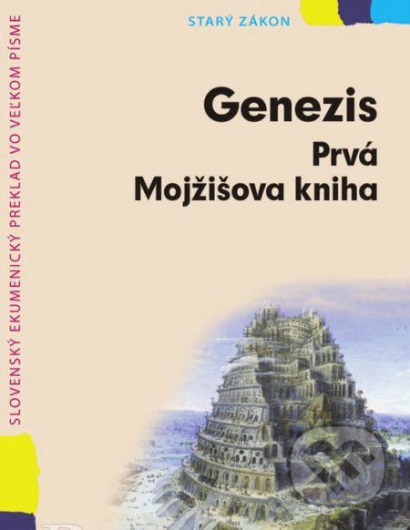 Kniha: Genezis, Prvá Mojžišova kniha (Slovenská biblická spoločnosť). Slovenská biblická spoločnosť, 2018 Kniha: Genezis, Prvá Mojžišova kniha (Slovenská biblická spoločnosť). Slovenská biblická spoločnosť, 2018