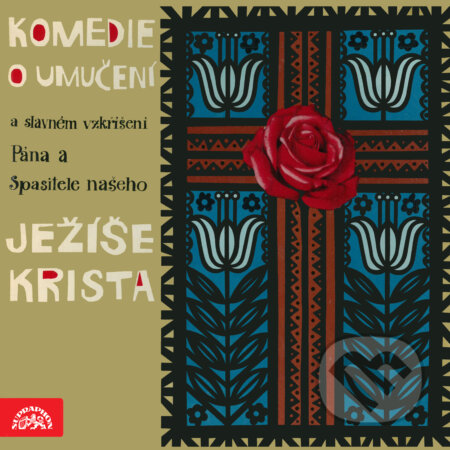 Audiokniha: Komedie o umučení a slavném vzkříšení Pána a Spasitele našeho Ježíše Krista (Česká lidová). Supraphon, 2018 Audiokniha: Komedie o umučení a slavném vzkříšení Pána a Spasitele našeho Ježíše Krista (Česká lidová). Supraphon, 2018