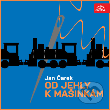 Audiokniha: Od jehly k mašinkám (Jan Čarek). Supraphon, 2018 Audiokniha: Od jehly k mašinkám (Jan Čarek). Supraphon, 2018