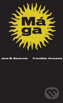 Kniha: Mága (Jana Bauerová). Kalich, 2018 Kniha: Mága (Jana Bauerová). Kalich, 2018