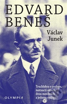 Kniha: Edvard Beneš (Václav Junek). Olympia, 2018 Kniha: Edvard Beneš (Václav Junek). Olympia, 2018