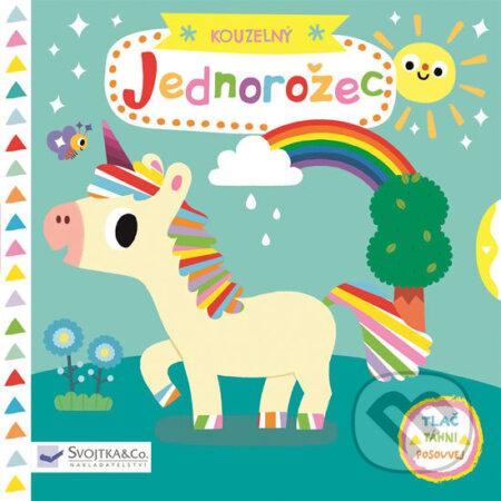 Kniha: Kouzelný jednorožec (Svojtka&Co.). Svojtka&Co., 2018 Kniha: Kouzelný jednorožec (Svojtka&Co.). Svojtka&Co., 2018