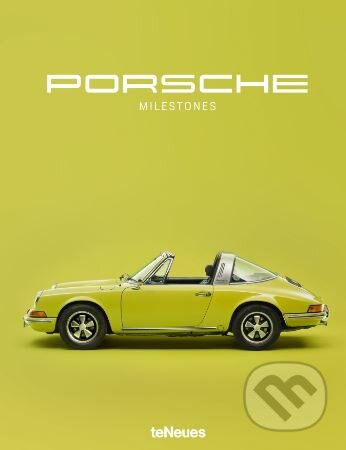 Kniha: Porsche Milestones (Wilfried Müller). Te Neues, 2017 Kniha: Porsche Milestones (Wilfried Müller). Te Neues, 2017