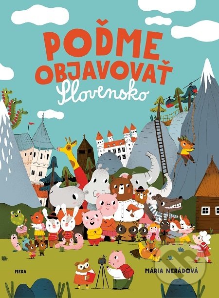 Kniha: Poďme objavovať Slovensko (Mária Nerádová). Meda, 2018 Kniha: Poďme objavovať Slovensko (Mária Nerádová). Meda, 2018