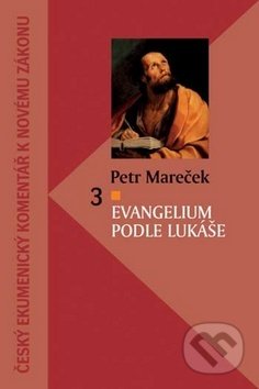 Kniha: Evangelium podle Lukáše (Petr Mareček). Česká biblická společnost, 2018 Kniha: Evangelium podle Lukáše (Petr Mareček). Česká biblická společnost, 2018