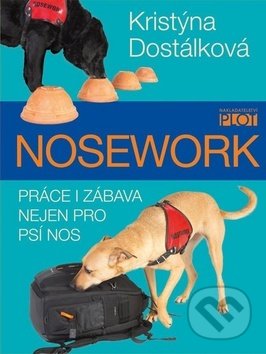 Kniha: Nosework (Kristýna Dostálková). Plot, 2018 Kniha: Nosework (Kristýna Dostálková). Plot, 2018