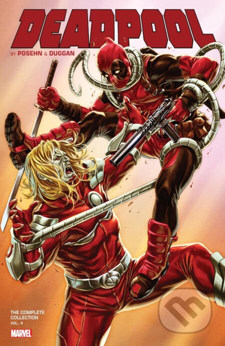 Deadpool by Posehn & Duggan: The Complete Collection 4 - Brian Posehn, Gerry Duggan, Marvel, 2018