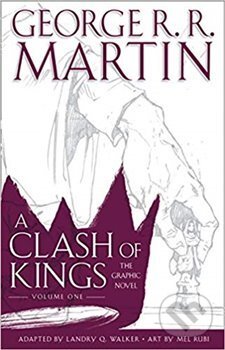 Kniha: A Clash of Kings: Graphic Novel, Volume One (George R.R. Martin). HarperCollins, 2018 Kniha: A Clash of Kings: Graphic Novel, Volume One (George R.R. Martin). HarperCollins, 2018