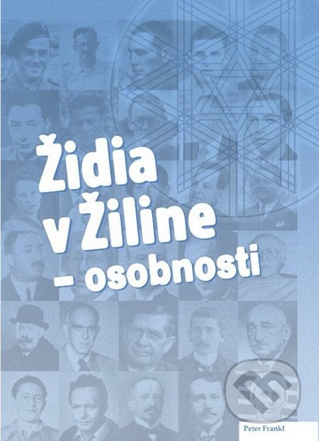 Kniha: Židia v Žiline (Peter Frankl). Židovská náboženská obec Žilina, 2018 Kniha: Židia v Žiline (Peter Frankl). Židovská náboženská obec Žilina, 2018