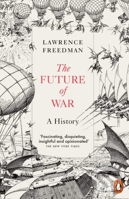 Kniha: The Future of War (Lawrence Freedman). Penguin Books, 2018 Kniha: The Future of War (Lawrence Freedman). Penguin Books, 2018