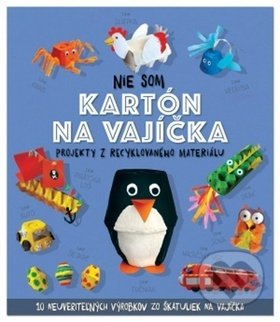 Kniha: Nie som kartón na vajíčka (Sara Stanford). Svojtka&Co., 2018 Kniha: Nie som kartón na vajíčka (Sara Stanford). Svojtka&Co., 2018