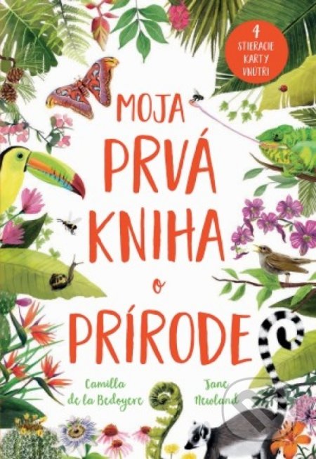 Kniha: Moja prvá kniha o prírode (Camilla de la Bedoyere a Jane Newland). Svojtka&Co., 2018 Kniha: Moja prvá kniha o prírode (Camilla de la Bedoyere a Jane Newland). Svojtka&Co., 2018