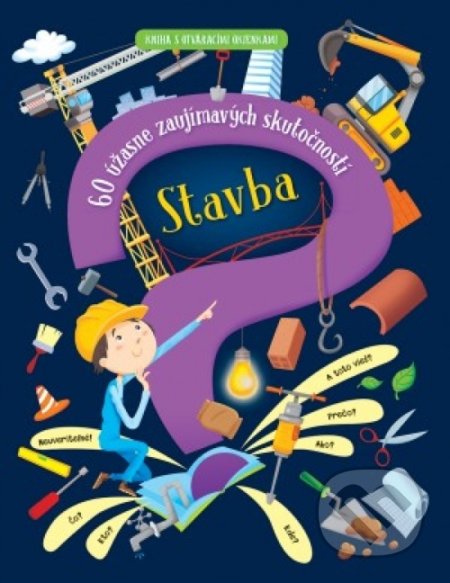 Kniha: Stavba (60 úžasne zaujímavých skutočností) (Svojtka&Co.). Svojtka&Co., 2019 Kniha: Stavba (60 úžasne zaujímavých skutočností) (Svojtka&Co.). Svojtka&Co., 2019