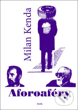 Kniha: Aforoaféry (Milan Kenda). Daxe, 2018 Kniha: Aforoaféry (Milan Kenda). Daxe, 2018