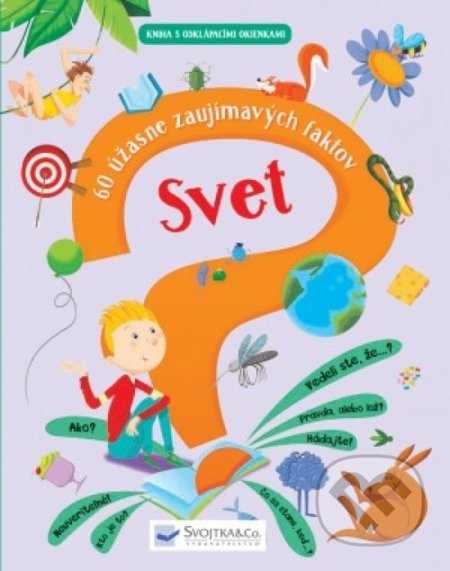 Kniha: Svet (60 úžasne zaujímavých faktov) (Svojtka&Co.). Svojtka&Co., 2019 Kniha: Svet (60 úžasne zaujímavých faktov) (Svojtka&Co.). Svojtka&Co., 2019