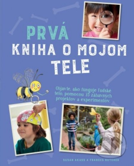Kniha: Prvá kniha o mojom tele (Frances Butcher a Susan Akass). Svojtka&Co., 2018 Kniha: Prvá kniha o mojom tele (Frances Butcher a Susan Akass). Svojtka&Co., 2018