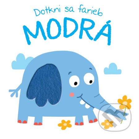 Kniha: Dotkni sa farieb: Modrá (YoYo Books). YoYo Books, 2019 Kniha: Dotkni sa farieb: Modrá (YoYo Books). YoYo Books, 2019