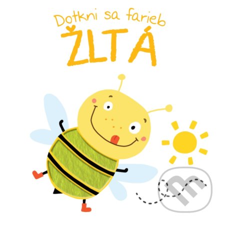 Kniha: Dotkni sa farieb: Žltá (YoYo Books). YoYo Books, 2019 Kniha: Dotkni sa farieb: Žltá (YoYo Books). YoYo Books, 2019
