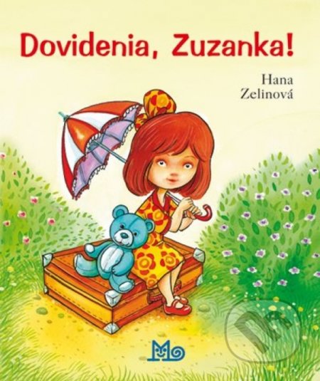 Kniha: Dovidenia, Zuzanka! (Hana Zelinová). Slovenské pedagogické nakladateľstvo - Mladé letá, 2018 Kniha: Dovidenia, Zuzanka! (Hana Zelinová). Slovenské pedagogické nakladateľstvo - Mladé letá, 2018