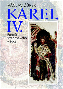 Kniha: Karel IV. (Václav Žůrek). Nakladatelství Lidové noviny, 2018 Kniha: Karel IV. (Václav Žůrek). Nakladatelství Lidové noviny, 2018