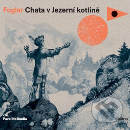 Audiokniha: Chata v Jezerní kotlině (Jaroslav Foglar). Albatros SK, 2018 Audiokniha: Chata v Jezerní kotlině (Jaroslav Foglar). Albatros SK, 2018