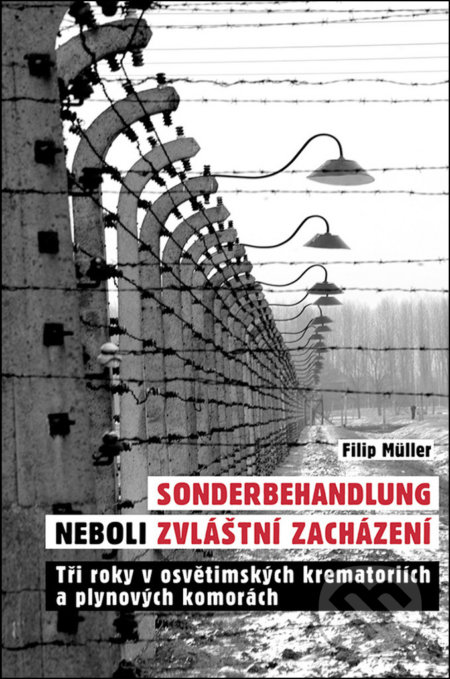 Kniha: Sonderbehandlung neboli zvláštní zacházení (Filip Müller). Rybka Publishers, 2018 Kniha: Sonderbehandlung neboli zvláštní zacházení (Filip Müller). Rybka Publishers, 2018