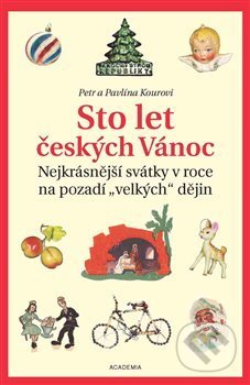Kniha: Sto let českých Vánoc (Petr Koura). Academia, 2018 Kniha: Sto let českých Vánoc (Petr Koura). Academia, 2018